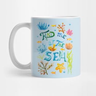 Find Me at the Sea Mug